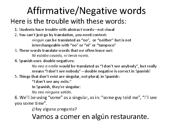 Affirmative/Negative words Here is the trouble with these words: 1. Students have trouble with