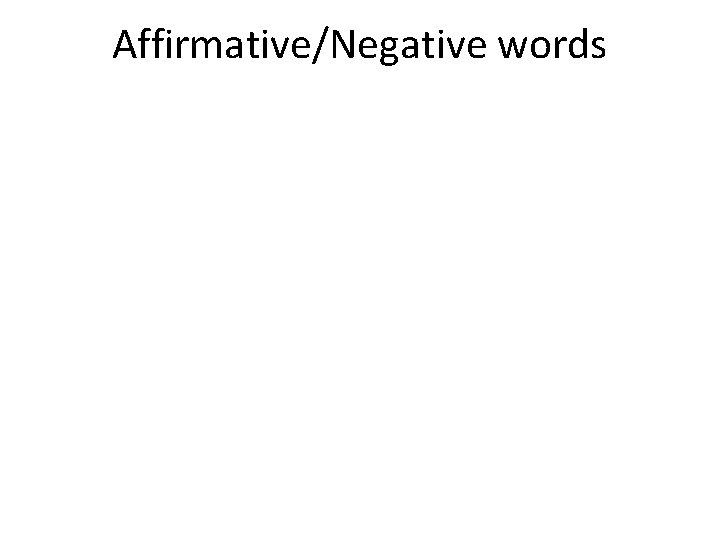 Affirmative/Negative words 