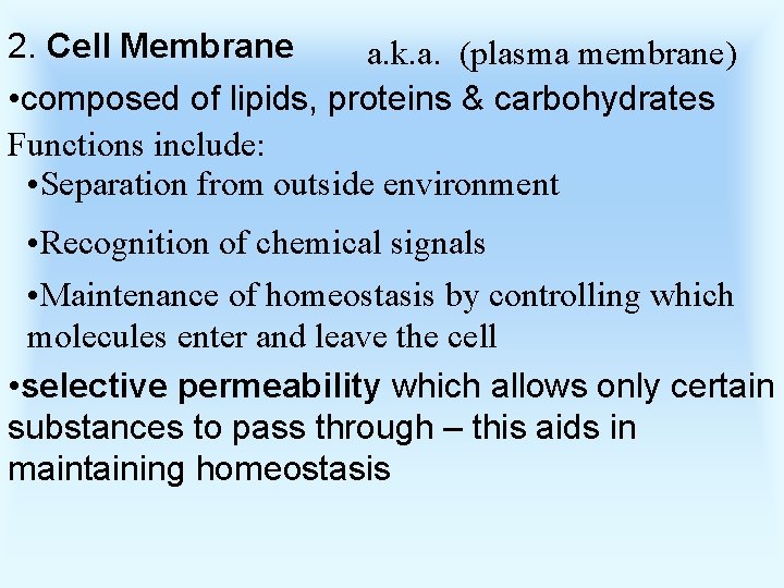 2. Cell Membrane a. k. a. (plasma membrane) • composed of lipids, proteins &