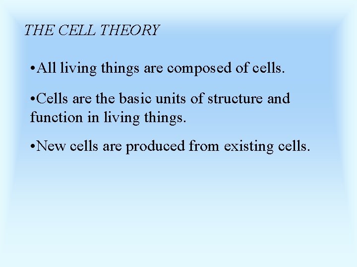 THE CELL THEORY • All living things are composed of cells. • Cells are