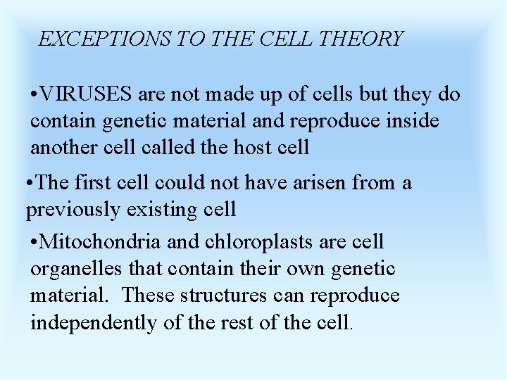 EXCEPTIONS TO THE CELL THEORY • VIRUSES are not made up of cells but