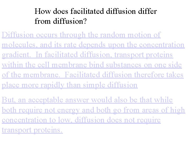 How does facilitated diffusion differ from diffusion? Diffusion occurs through the random motion of