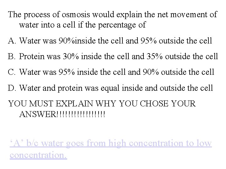 The process of osmosis would explain the net movement of water into a cell