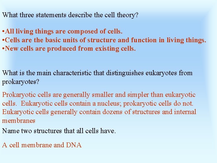 What three statements describe the cell theory? • All living things are composed of