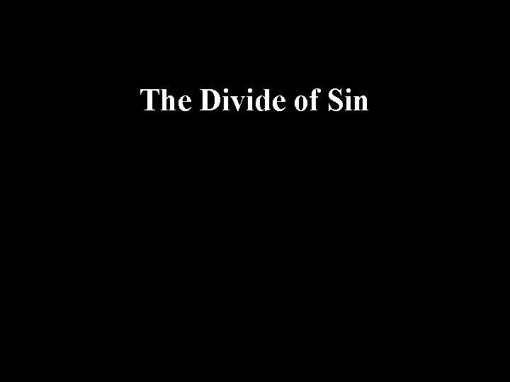 The Divide of Sin 