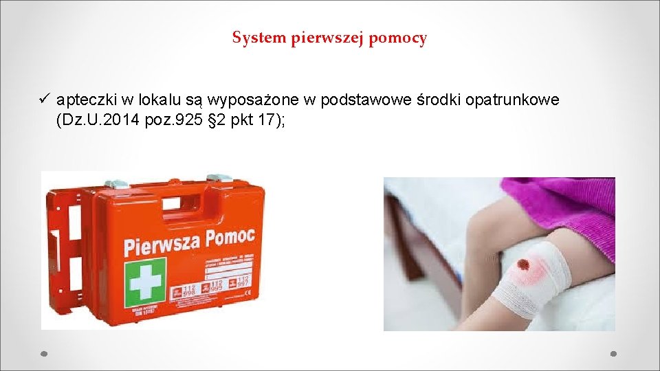 System pierwszej pomocy ü apteczki w lokalu są wyposażone w podstawowe środki opatrunkowe (Dz. System pierwszej pomocy ü apteczki w lokalu są wyposażone w podstawowe środki opatrunkowe (Dz.