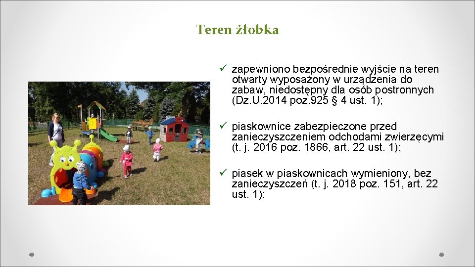 Teren żłobka ü zapewniono bezpośrednie wyjście na teren otwarty wyposażony w urządzenia do zabaw, Teren żłobka ü zapewniono bezpośrednie wyjście na teren otwarty wyposażony w urządzenia do zabaw,