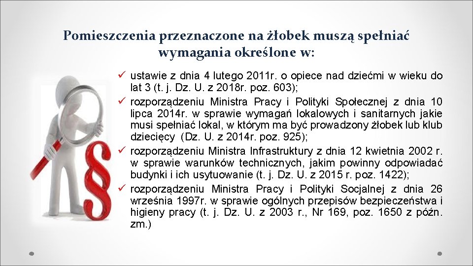 Pomieszczenia przeznaczone na żłobek muszą spełniać wymagania określone w: ü ustawie z dnia 4 Pomieszczenia przeznaczone na żłobek muszą spełniać wymagania określone w: ü ustawie z dnia 4