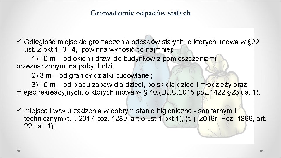 Gromadzenie odpadów stałych ü Odległość miejsc do gromadzenia odpadów stałych, o których mowa w