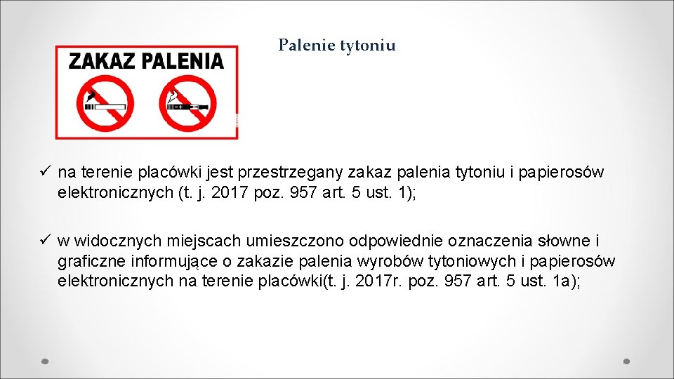 Palenie tytoniu ü na terenie placówki jest przestrzegany zakaz palenia tytoniu i papierosów elektronicznych Palenie tytoniu ü na terenie placówki jest przestrzegany zakaz palenia tytoniu i papierosów elektronicznych