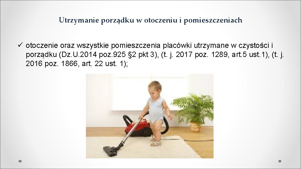 Utrzymanie porządku w otoczeniu i pomieszczeniach ü otoczenie oraz wszystkie pomieszczenia placówki utrzymane w