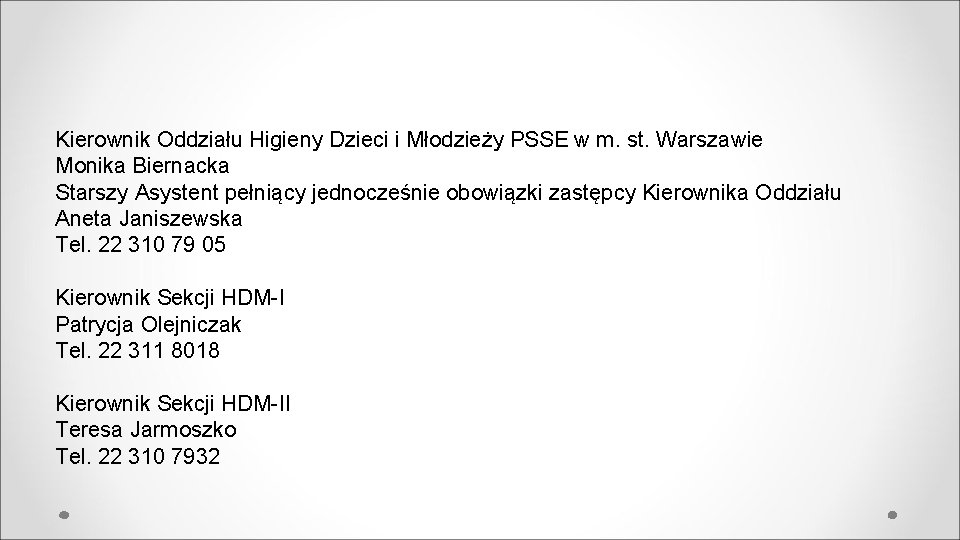 Kierownik Oddziału Higieny Dzieci i Młodzieży PSSE w m. st. Warszawie Monika Biernacka Starszy Kierownik Oddziału Higieny Dzieci i Młodzieży PSSE w m. st. Warszawie Monika Biernacka Starszy