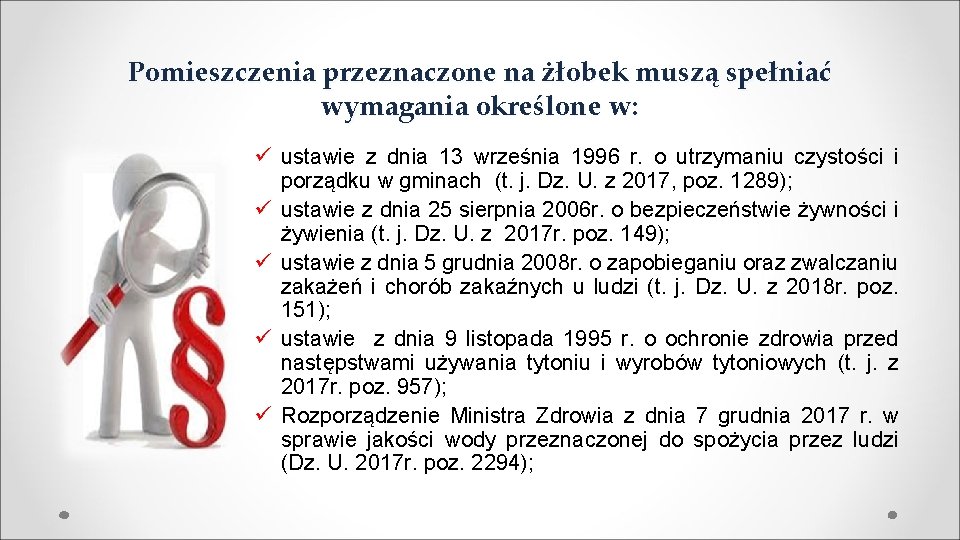 Pomieszczenia przeznaczone na żłobek muszą spełniać wymagania określone w: ü ustawie z dnia 13