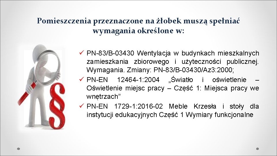 Pomieszczenia przeznaczone na żłobek muszą spełniać wymagania określone w: ü PN-83/B-03430 Wentylacja w budynkach Pomieszczenia przeznaczone na żłobek muszą spełniać wymagania określone w: ü PN-83/B-03430 Wentylacja w budynkach