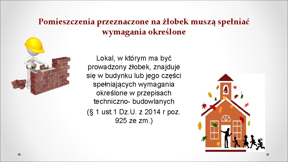 Pomieszczenia przeznaczone na żłobek muszą spełniać wymagania określone Lokal, w którym ma być prowadzony