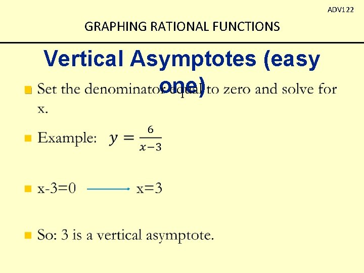 ADV 122 GRAPHING RATIONAL FUNCTIONS n Vertical Asymptotes (easy one) 