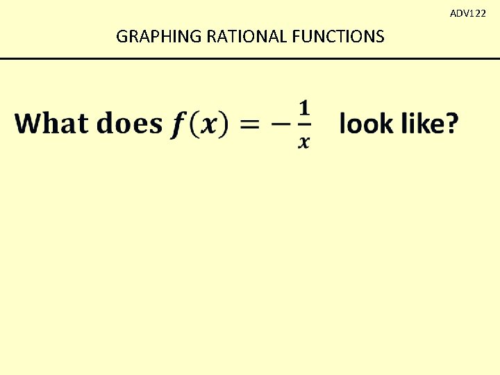 ADV 122 GRAPHING RATIONAL FUNCTIONS 