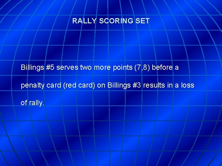 RALLY SCORING SET Billings #5 serves two more points (7, 8) before a penalty