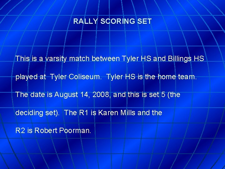 RALLY SCORING SET This is a varsity match between Tyler HS and Billings HS