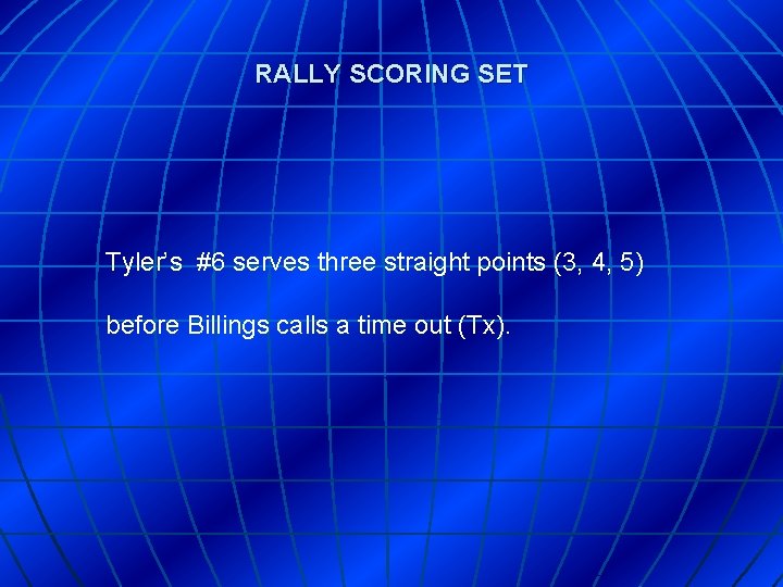 RALLY SCORING SET Tyler’s #6 serves three straight points (3, 4, 5) before Billings