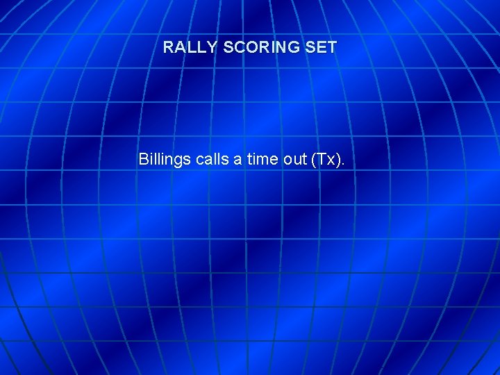 RALLY SCORING SET Billings calls a time out (Tx). 