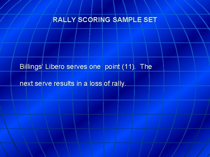 RALLY SCORING SAMPLE SET Billings’ Libero serves one point (11). The next serve results