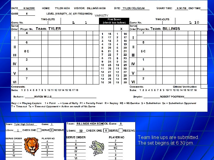 VARSITY Team line ups are submitted. The set begins at 6: 30 pm. 