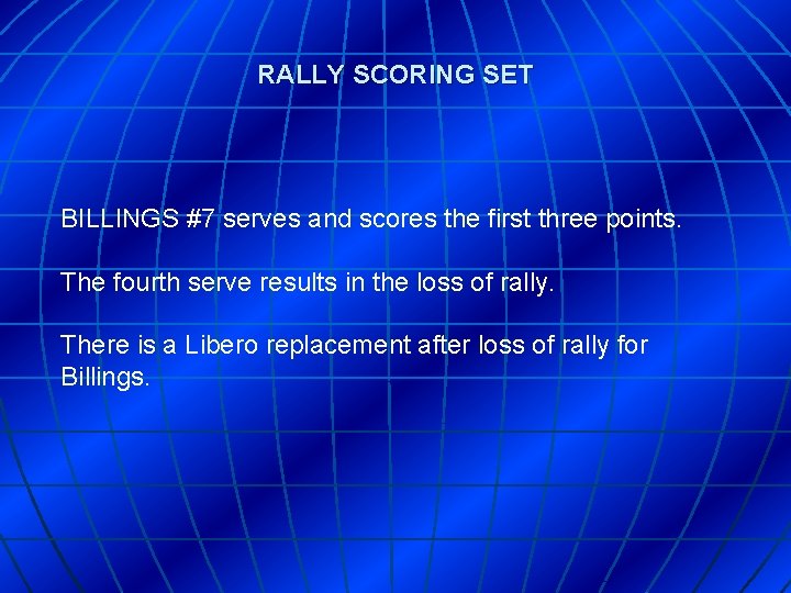 RALLY SCORING SET BILLINGS #7 serves and scores the first three points. The fourth