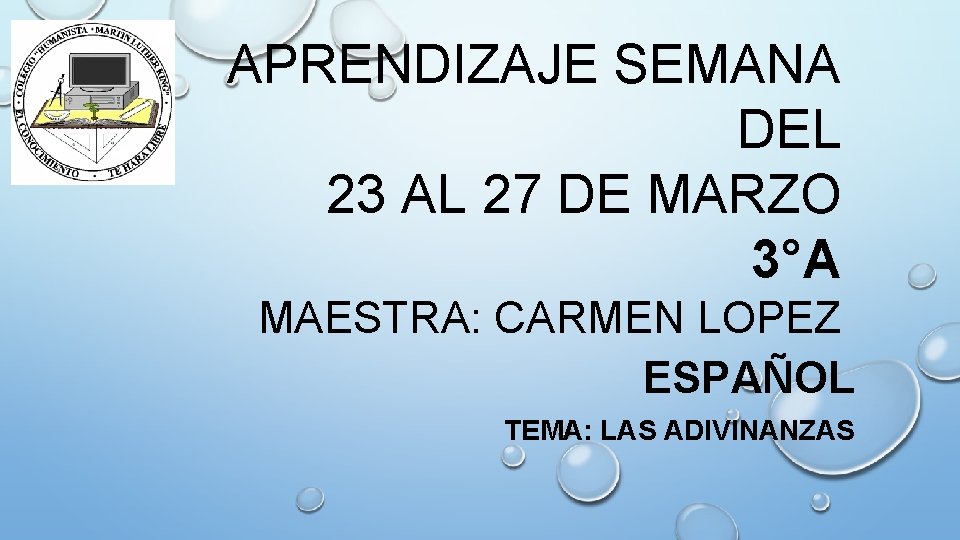 APRENDIZAJE SEMANA DEL 23 AL 27 DE MARZO 3°A MAESTRA: CARMEN LOPEZ ESPAÑOL TEMA: