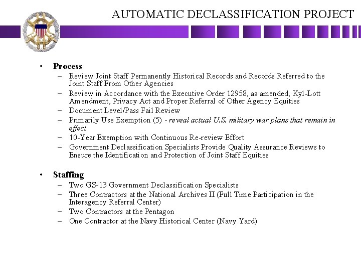 AUTOMATIC DECLASSIFICATION PROJECT • Process – Review Joint Staff Permanently Historical Records and Records