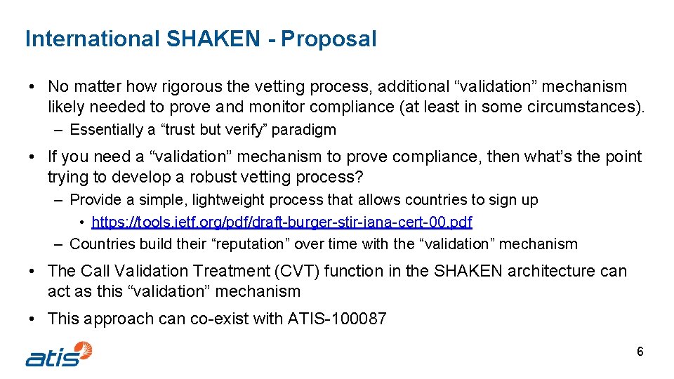 International SHAKEN - Proposal • No matter how rigorous the vetting process, additional “validation”