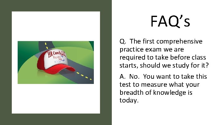 FAQ’s Q. The first comprehensive practice exam we are required to take before class