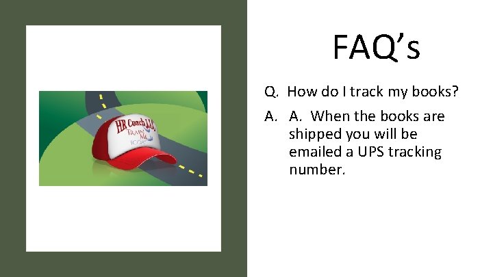 FAQ’s Q. How do I track my books? A. A. When the books are