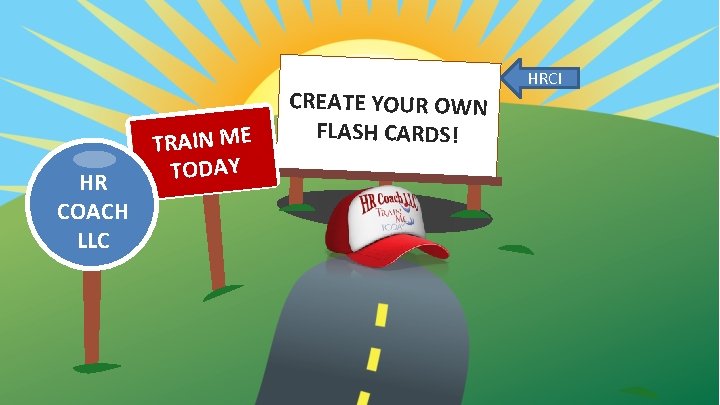 HR COACH LLC TRAIN ME TODAY CREATE YOUR OWN FLASH CARDS! HRCI 
