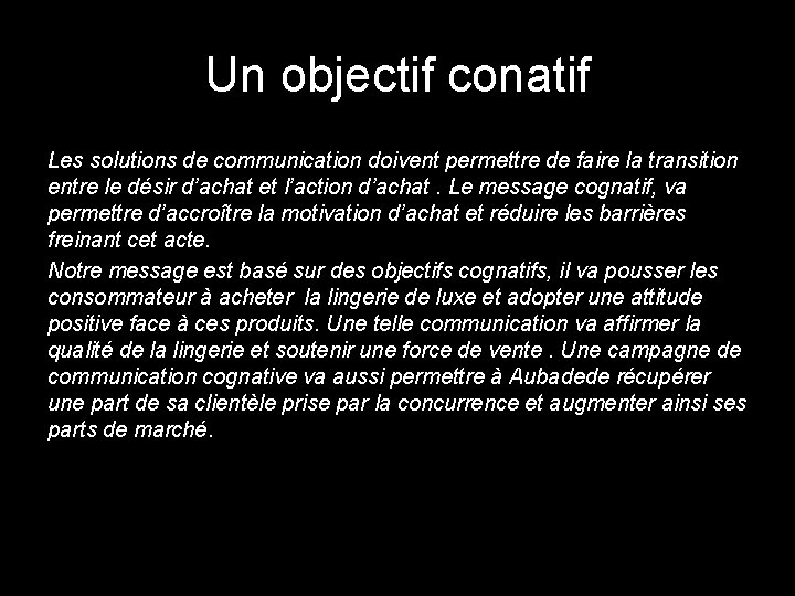 Un objectif conatif Les solutions de communication doivent permettre de faire la transition entre