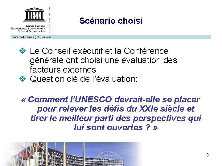 Scénario choisi Internal Oversight Service v Le Conseil exécutif et la Conférence générale ont