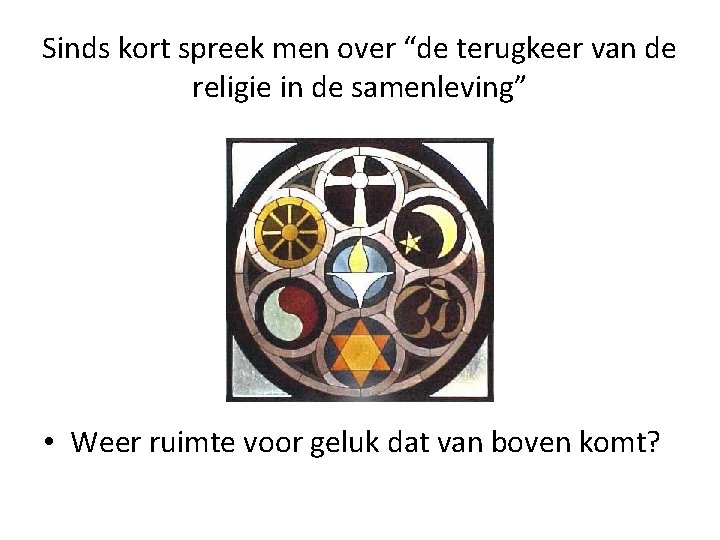 Sinds kort spreek men over “de terugkeer van de religie in de samenleving” •