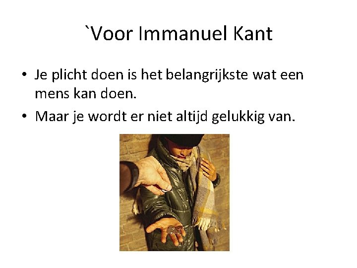 `Voor Immanuel Kant • Je plicht doen is het belangrijkste wat een mens kan