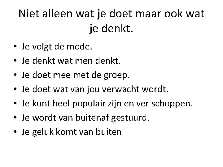 Niet alleen wat je doet maar ook wat je denkt. • • Je volgt