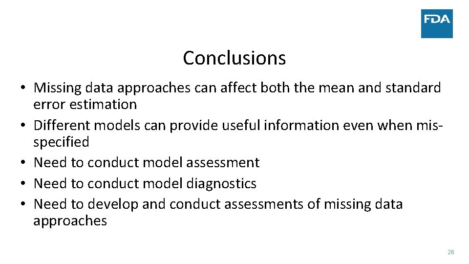 Conclusions • Missing data approaches can affect both the mean and standard error estimation