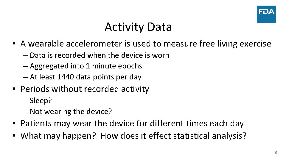 Activity Data • A wearable accelerometer is used to measure free living exercise –