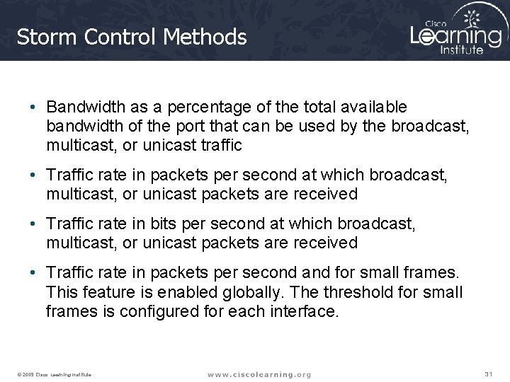 Storm Control Methods • Bandwidth as a percentage of the total available bandwidth of