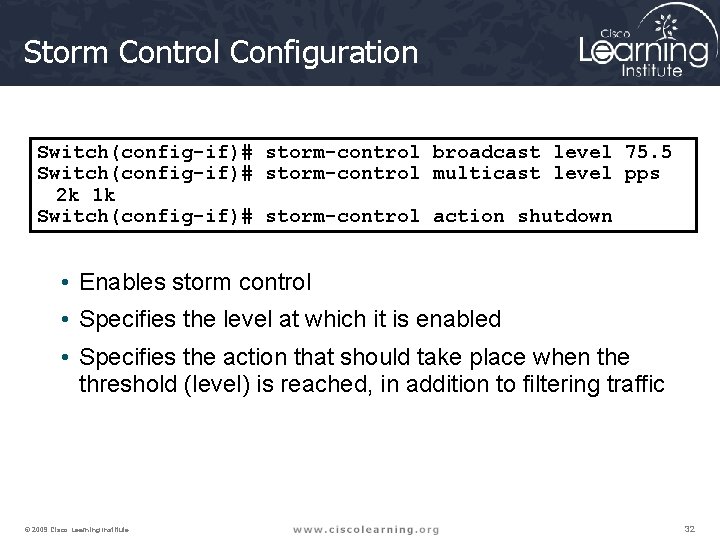 Storm Control Configuration Switch(config-if)# storm-control broadcast level 75. 5 Switch(config-if)# storm-control multicast level pps