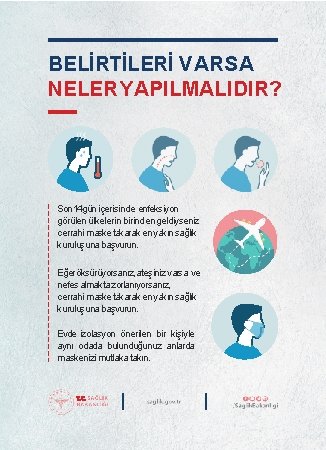 BELİRTİLERİ VARSA NELER YAPILMALIDIR? Son 14 gün içerisinde enfeksiyon görülen ülkelerin birinden geldiyseniz cerrahi