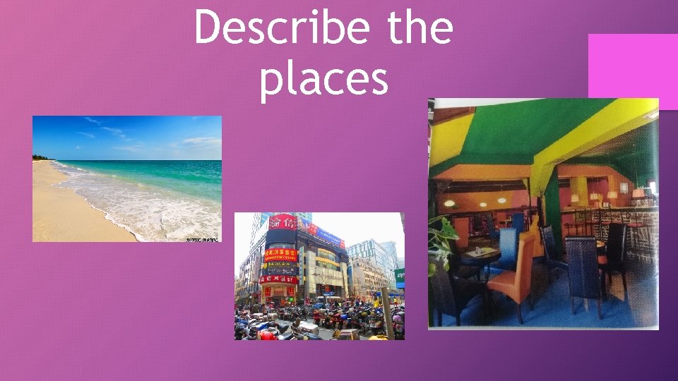 Describe the places 