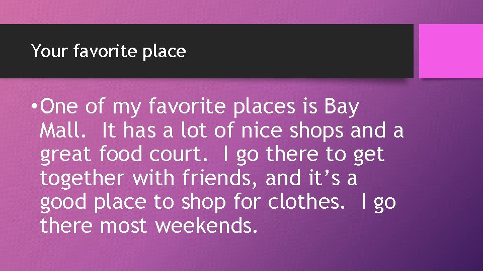 Your favorite place • One of my favorite places is Bay Mall. It has