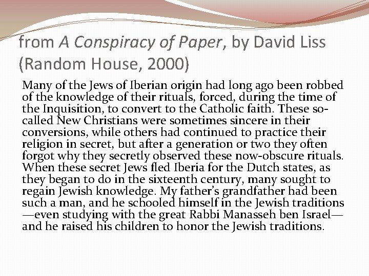 from A Conspiracy of Paper, by David Liss (Random House, 2000) Many of the