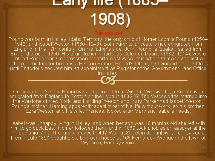 Early life (1885– 1908) Background Pound was born in Hailey, Idaho Territory, the only