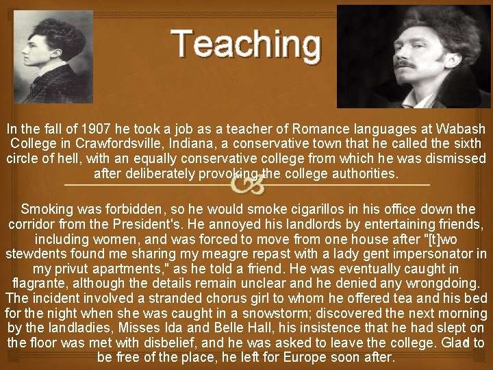 Teaching In the fall of 1907 he took a job as a teacher of