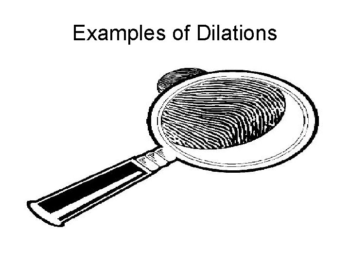 Examples of Dilations 